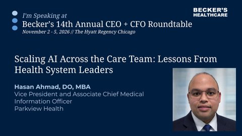 Promo card reading “I’m Speaking at Becker’s 14th Annual CEO + CFO Roundtable, November 2 - 5, 2026 // The Hyatt Regency Chicago” with the session title “Scaling AI Across the Care Team: Lessons From Health System Leaders,” Hasan Ahmad’s name and title, and his headshot.